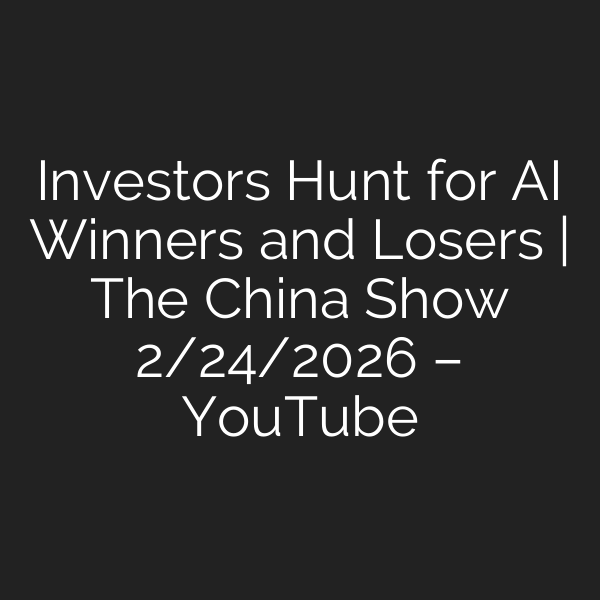 Investors Hunt for AI Winners and Losers | The China Show 2/24/2026 – YouTube