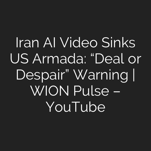 Iran AI Video Sinks US Armada: “Deal or Despair” Warning | WION Pulse – YouTube
