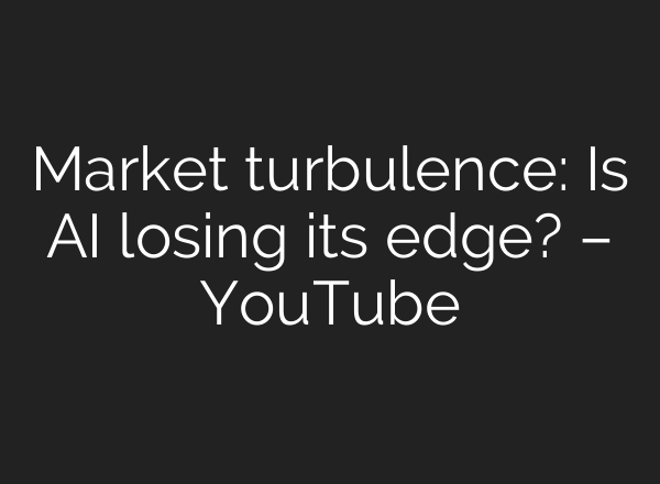 Market turbulence: Is AI losing its edge? – YouTube