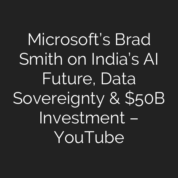 Microsoft’s Brad Smith on India’s AI Future, Data Sovereignty & B Investment – YouTube