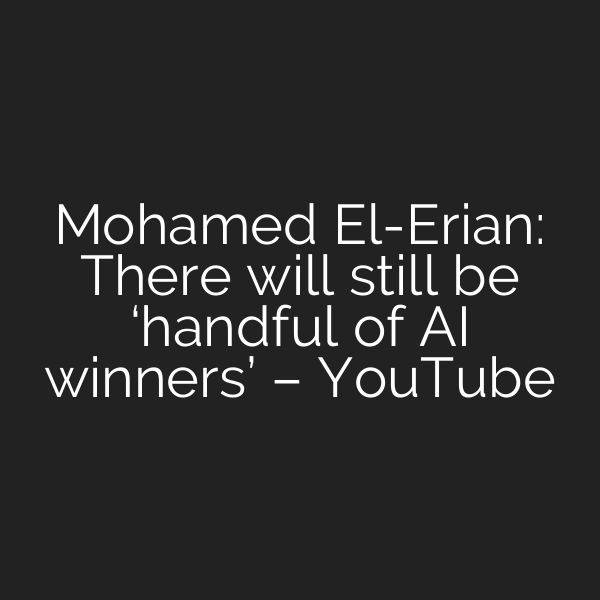 Mohamed El-Erian: There will still be ‘handful of AI winners’ – YouTube