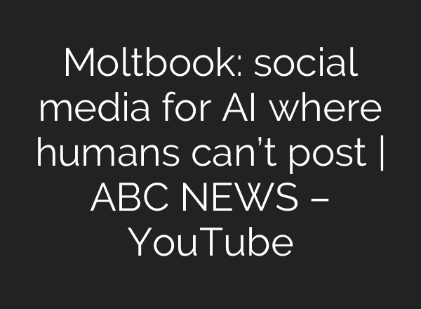 Moltbook: social media for AI where humans can’t post | ABC NEWS – YouTube