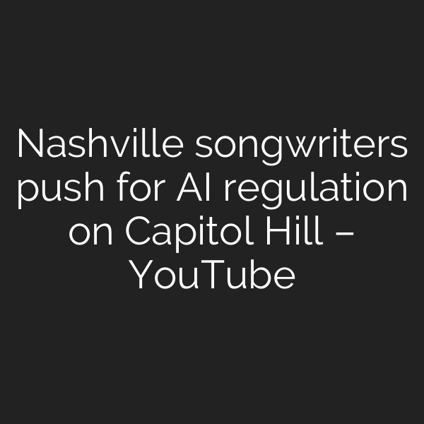 Nashville songwriters push for AI regulation on Capitol Hill – YouTube