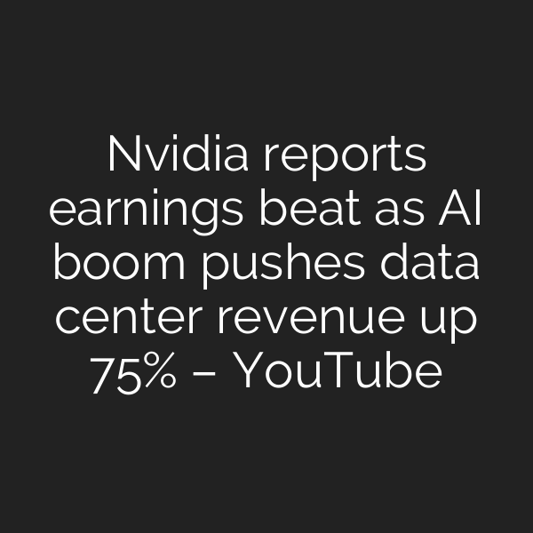Nvidia reports earnings beat as AI boom pushes data center revenue up 75% – YouTube