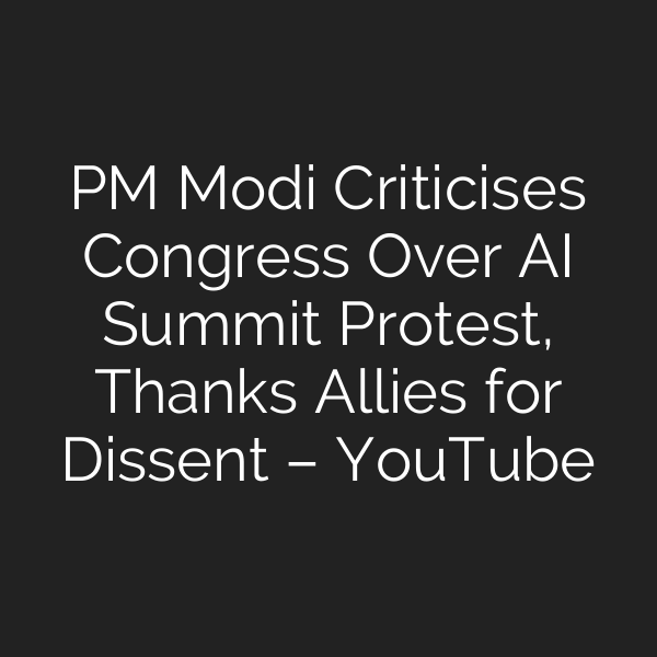 PM Modi Criticises Congress Over AI Summit Protest, Thanks Allies for Dissent – YouTube