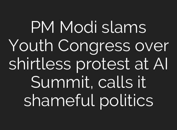 PM Modi slams Youth Congress over shirtless protest at AI Summit, calls it shameful politics