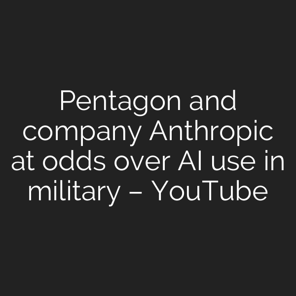 Pentagon and company Anthropic at odds over AI use in military – YouTube