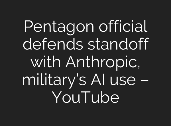 Pentagon official defends standoff with Anthropic, military’s AI use – YouTube
