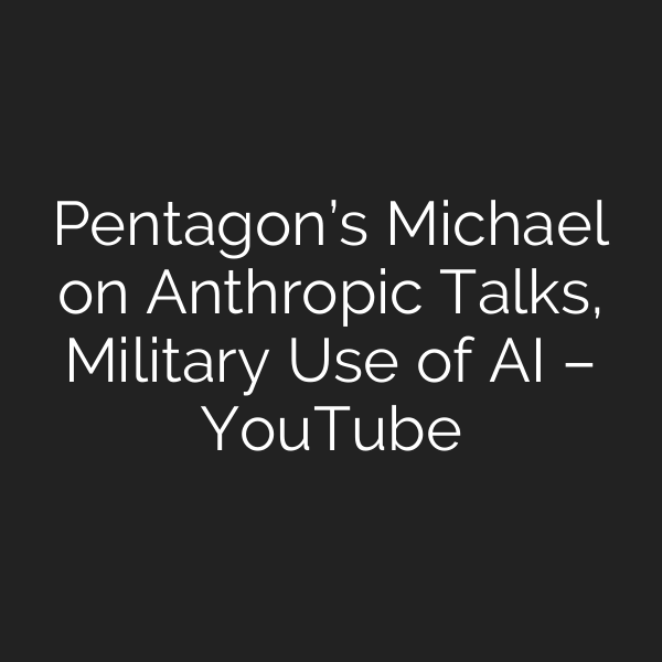 Pentagon’s Michael on Anthropic Talks, Military Use of AI – YouTube