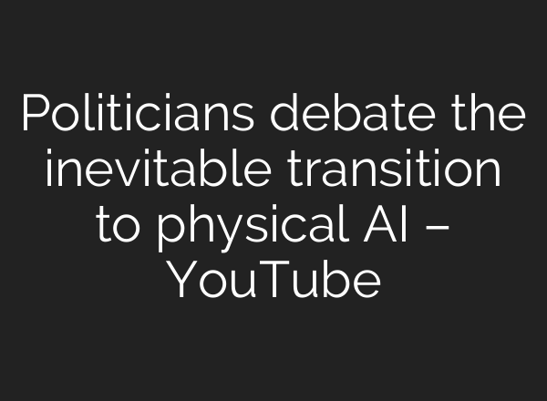 Politicians debate the inevitable transition to physical AI – YouTube