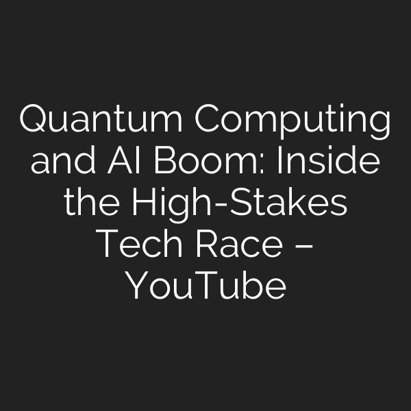 Quantum Computing and AI Boom: Inside the High-Stakes Tech Race – YouTube