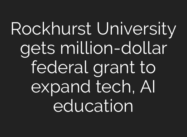 Rockhurst University gets million-dollar federal grant to expand tech, AI education