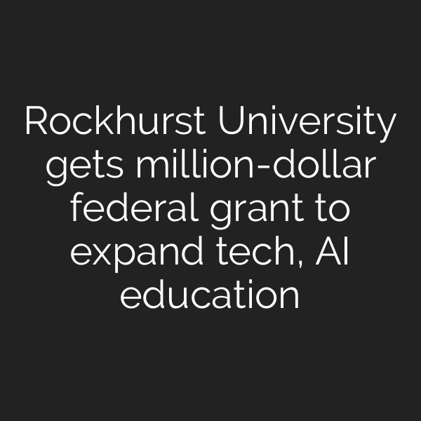 Rockhurst University gets million-dollar federal grant to expand tech, AI education