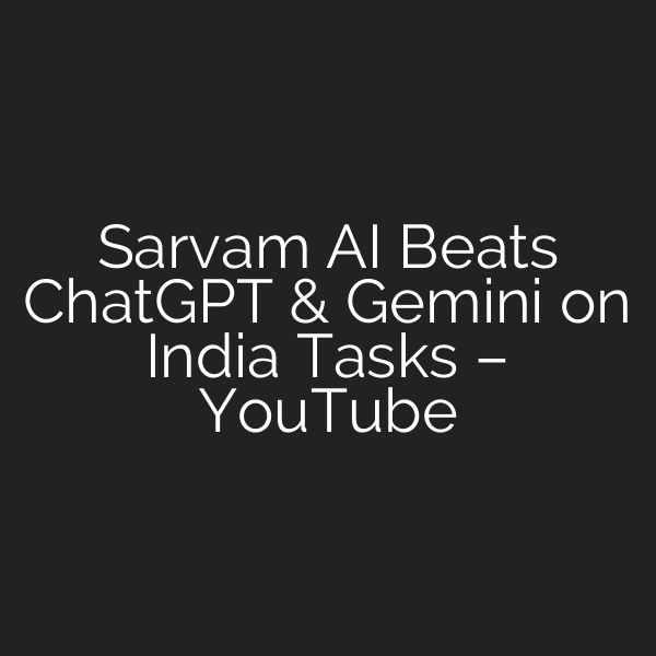 Sarvam AI Beats ChatGPT & Gemini on India Tasks – YouTube