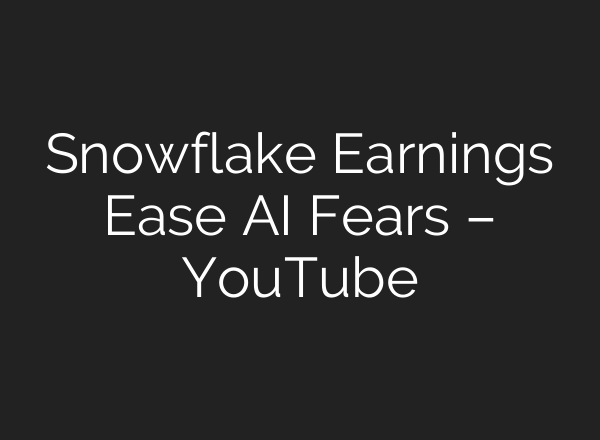 Snowflake Earnings Ease AI Fears – YouTube