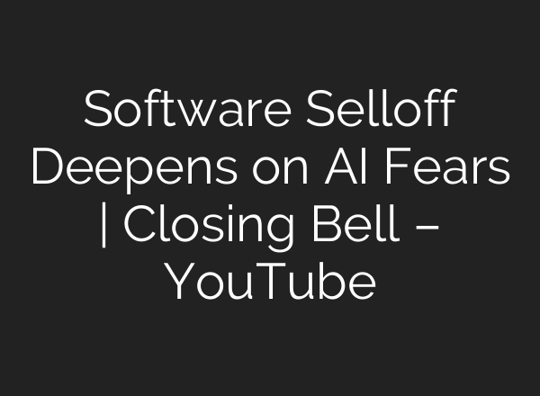 Software Selloff Deepens on AI Fears | Closing Bell – YouTube