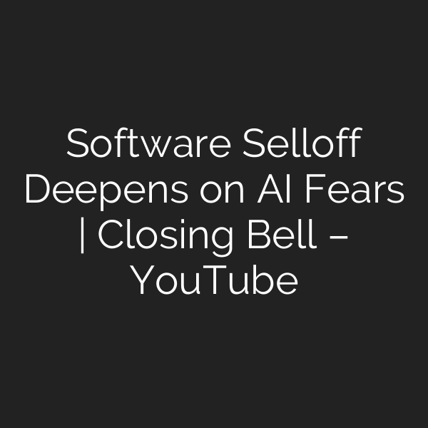 Software Selloff Deepens on AI Fears | Closing Bell – YouTube