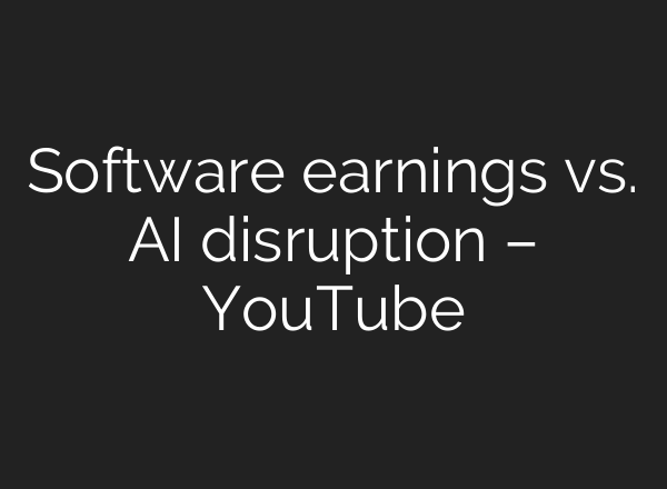 Software earnings vs. AI disruption – YouTube