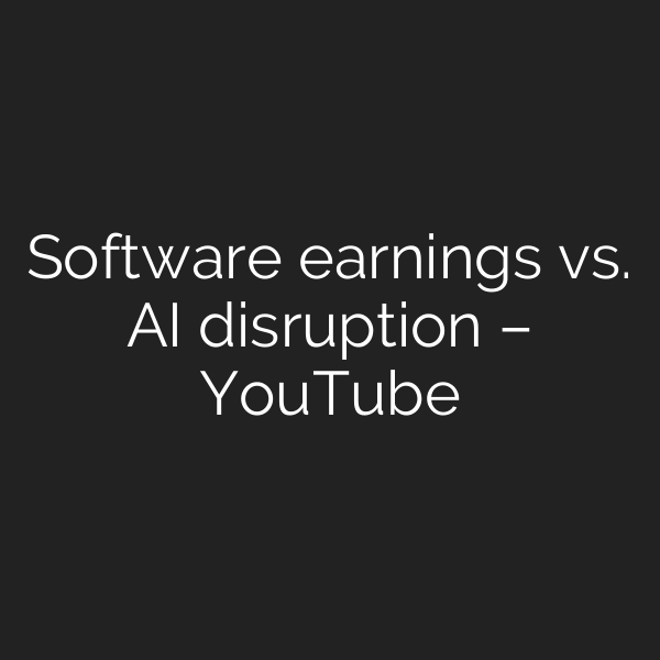 Software earnings vs. AI disruption – YouTube
