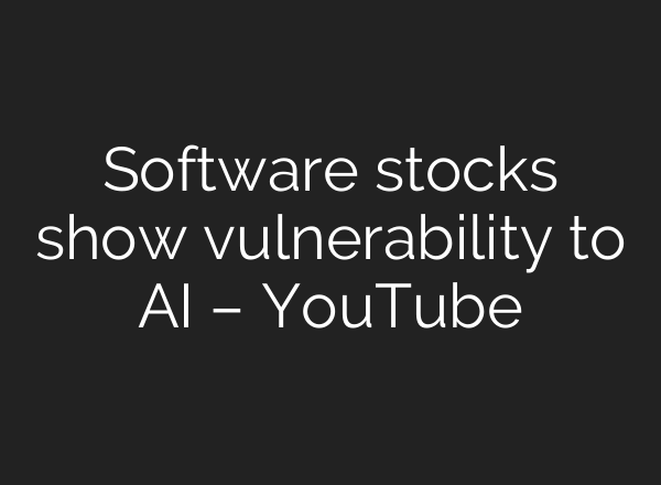 Software stocks show vulnerability to AI – YouTube