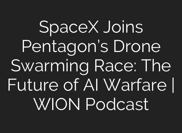 SpaceX Joins Pentagon’s Drone Swarming Race: The Future of AI Warfare | WION Podcast