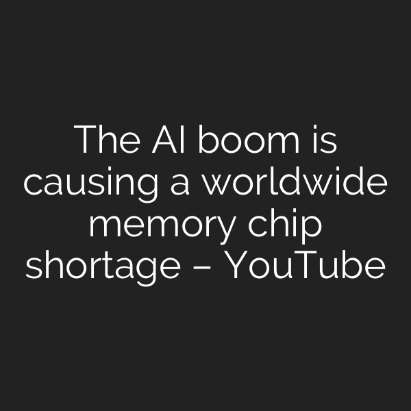 The AI boom is causing a worldwide memory chip shortage – YouTube