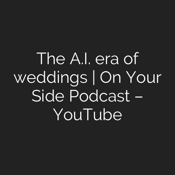 The A.I. era of weddings | On Your Side Podcast – YouTube