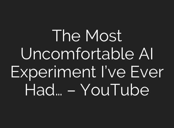The Most Uncomfortable AI Experiment I’ve Ever Had… – YouTube
