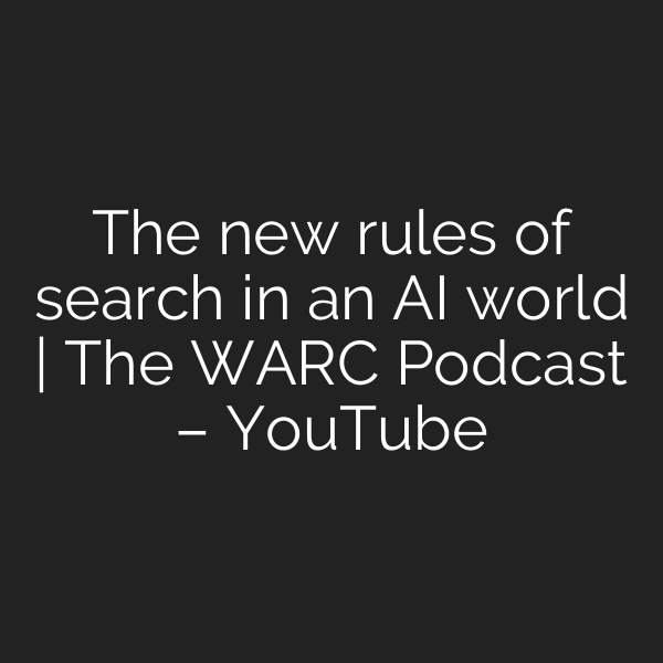 The new rules of search in an AI world | The WARC Podcast – YouTube