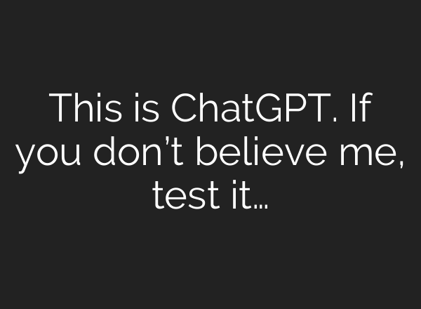 This is ChatGPT. If you don’t believe me, test it…