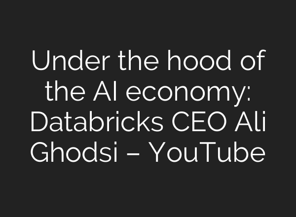 Under the hood of the AI economy: Databricks CEO Ali Ghodsi – YouTube