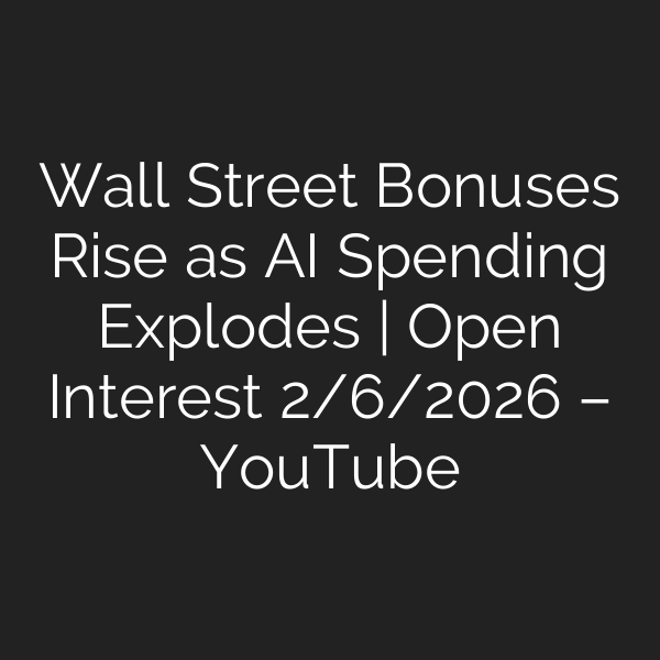 Wall Street Bonuses Rise as AI Spending Explodes | Open Interest 2/6/2026 – YouTube