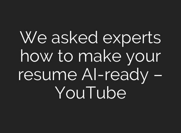 We asked experts how to make your resume AI-ready – YouTube