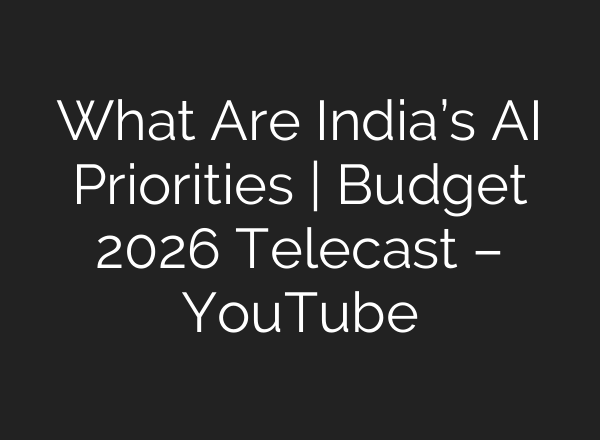 What Are India’s AI Priorities | Budget 2026 Telecast – YouTube