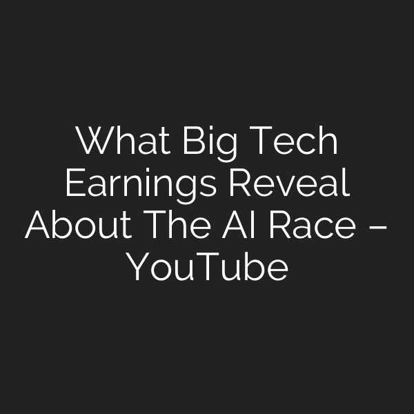 What Big Tech Earnings Reveal About The AI Race – YouTube