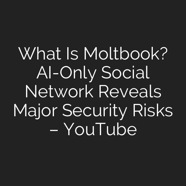 What Is Moltbook? AI-Only Social Network Reveals Major Security Risks – YouTube