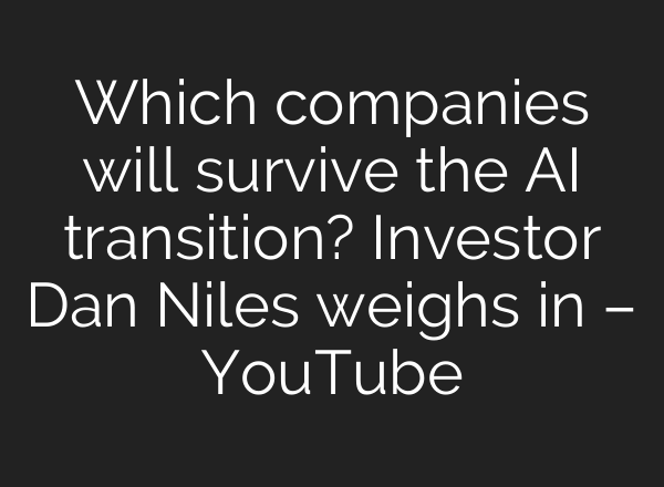 Which companies will survive the AI transition? Investor Dan Niles weighs in – YouTube