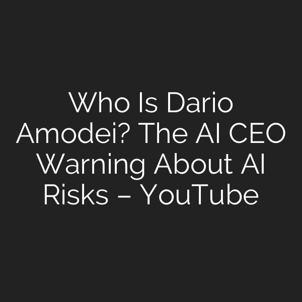 Who Is Dario Amodei? The AI CEO Warning About AI Risks – YouTube