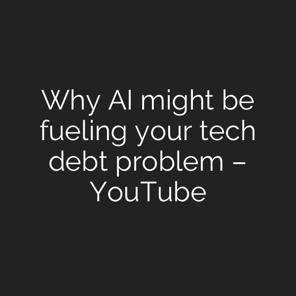 Why AI might be fueling your tech debt problem – YouTube