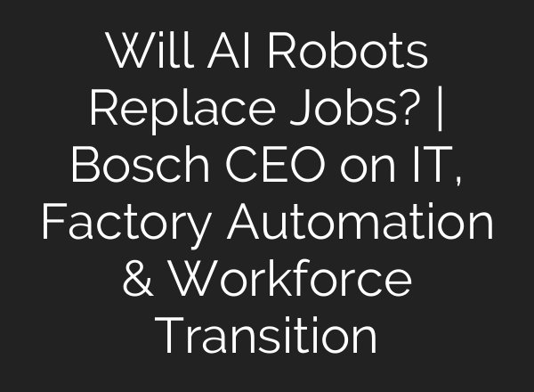 Will AI Robots Replace Jobs? | Bosch CEO on IT, Factory Automation & Workforce Transition