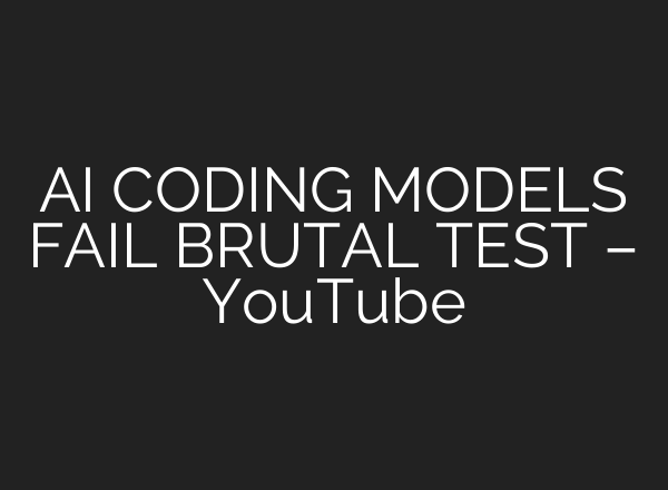 AI CODING MODELS FAIL BRUTAL TEST – YouTube