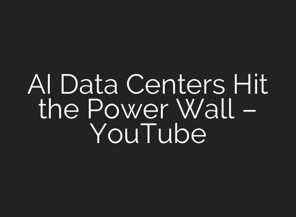 AI Data Centers Hit the Power Wall – YouTube