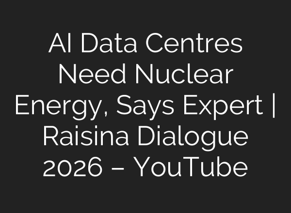 AI Data Centres Need Nuclear Energy, Says Expert | Raisina Dialogue 2026 – YouTube