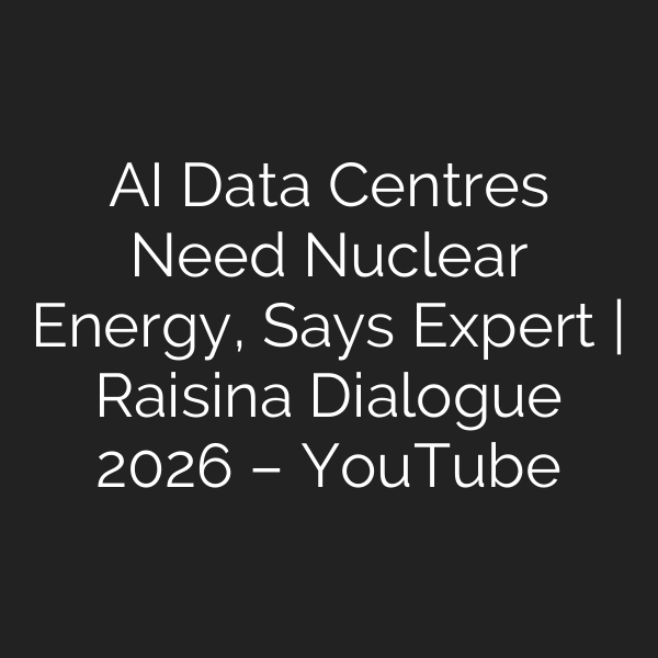 AI Data Centres Need Nuclear Energy, Says Expert | Raisina Dialogue 2026 – YouTube