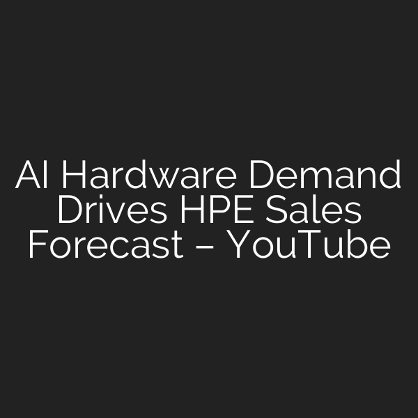 AI Hardware Demand Drives HPE Sales Forecast – YouTube