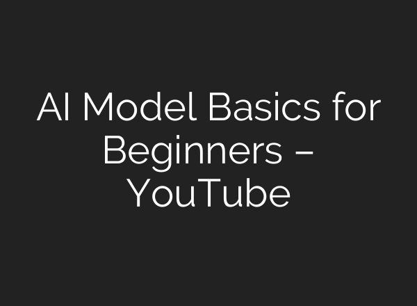 AI Model Basics for Beginners – YouTube