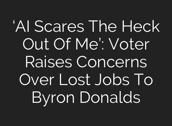 ‘AI Scares The Heck Out Of Me’: Voter Raises Concerns Over Lost Jobs To Byron Donalds