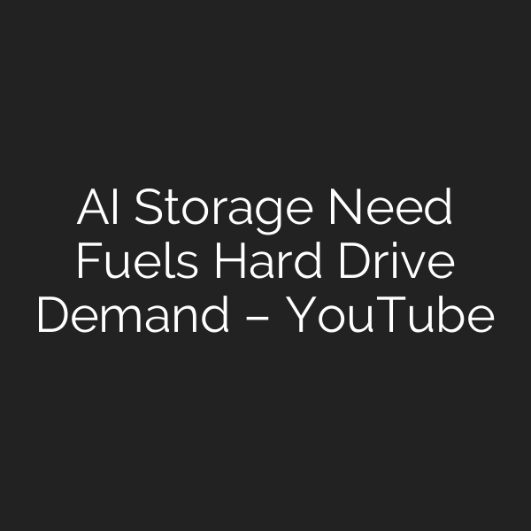 AI Storage Need Fuels Hard Drive Demand – YouTube