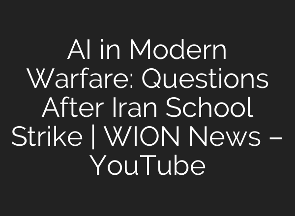 AI in Modern Warfare: Questions After Iran School Strike | WION News – YouTube