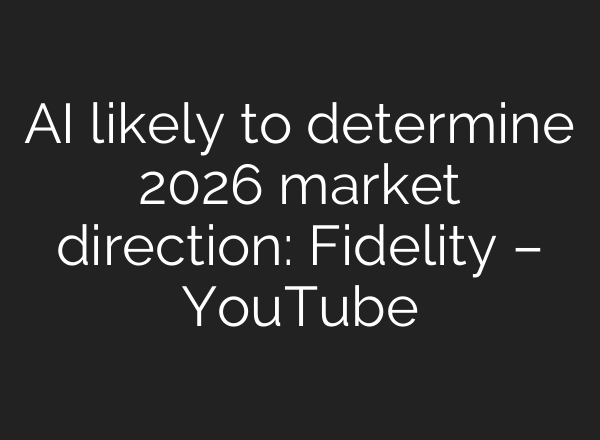 AI likely to determine 2026 market direction: Fidelity – YouTube